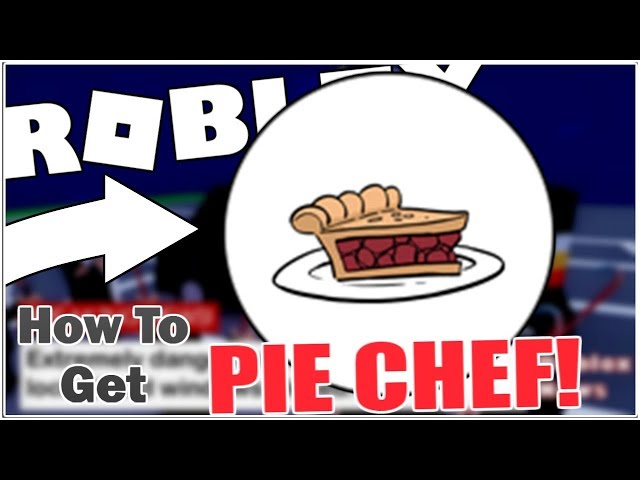 How To Get The Pie Chef Badge In Break In How To Get Pie Dish