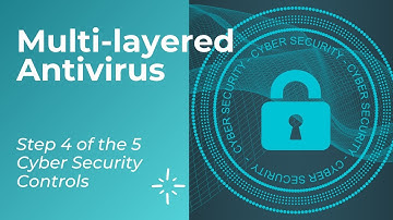 Multi-layered Antivirus - Cyber Security Controls