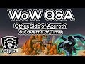 WoW Q&A: "Whats At The Other Side of Azeroth?" "CoT Ideas?"