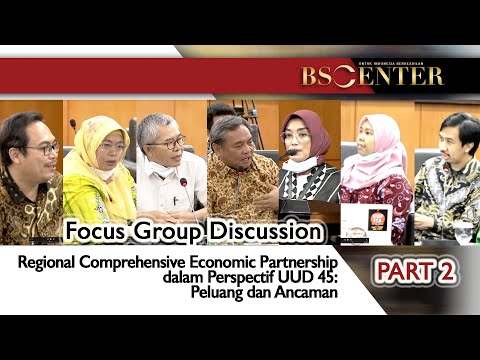 BS CENTER |  RCEP dalam Perspektif UUD 45:Peluang dan Ancaman | Part 2