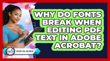 Why Do Fonts Break When Editing PDF Text In Adobe Acrobat? - Design Tool Unlocked