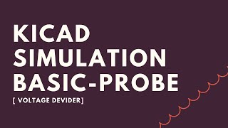 SPICE SIMULATION : KICAD : PROBING [ VOLTAGE DIVIDER]