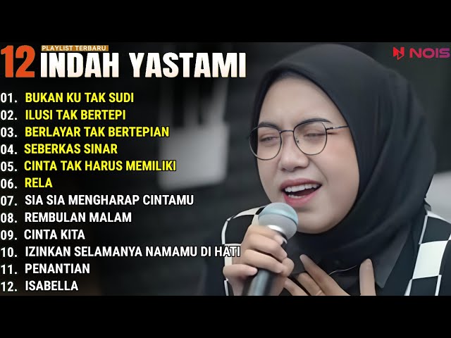 INDAH YASTAMI FULL ALBUM - BUKAN KU TAK SUDI - ILUSI TAK BERTEPI || COVER AKUSTIK TERBAIK 2024 class=