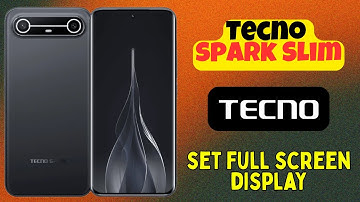 How to set full screen display in Tecno Spark Slim