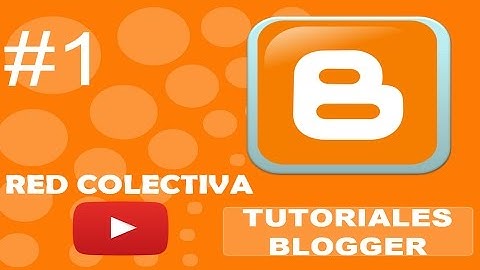 Como crear un blog en Blogger  2017 (explicado paso a paso)