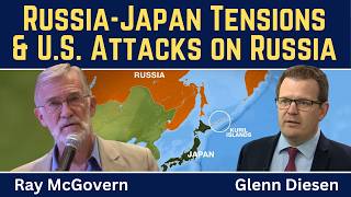 Ray McGovern Russia-Japan Tensions Grow U S Involvement in Attacks on Russia