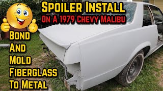 1979 Chevy Malibu Custom Spoiler Install - How To Mold &amp; Bond Fiberglass To Metal Without Panel Bond