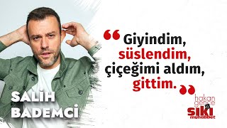 Salih Bademci: İyi aile çocuğu değil, iyi ailenin bir çocuğuyum. | Hakan Gence ile Sıkı Muhabbet