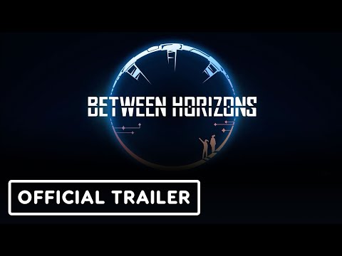 Between Horizons - Official Trailer