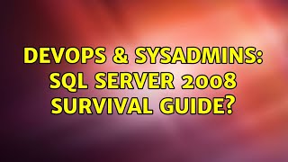 Celebrity DevOps & SysAdmins: SQL Server 2008 Survival Guide? Wealth