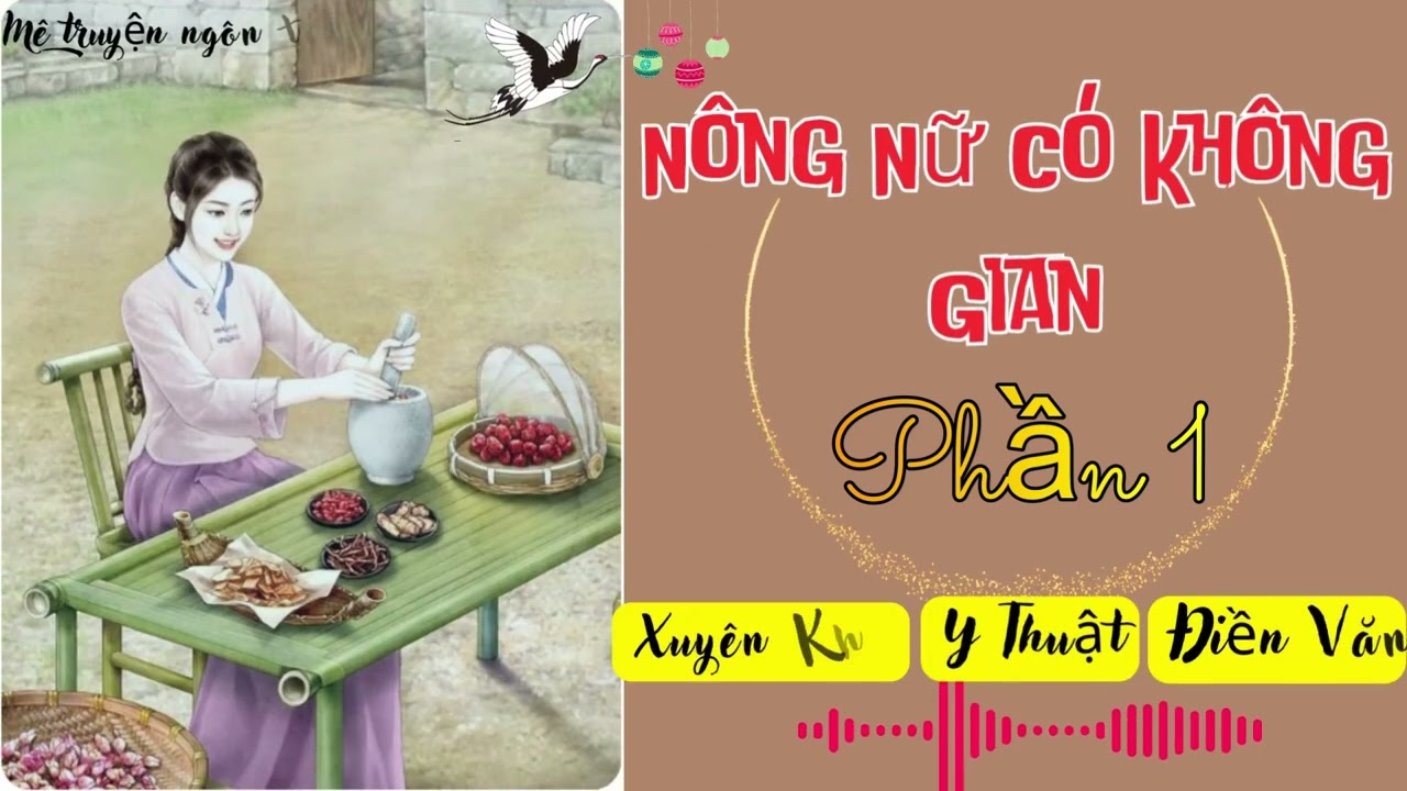 Phần 1: Nông nữ có không gian ( C.0' P.h í)| Điền văn, xuyên không, y thuật