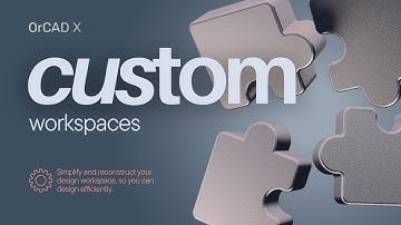 Why We Use Custom Workspaces in OrCAD X (And You Should Too)