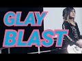 【GLAY】BLAST