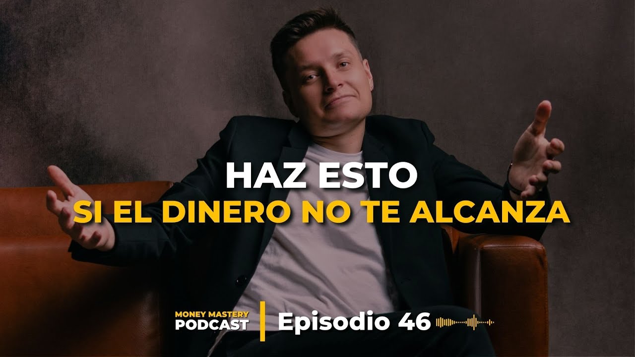 Haz Esto si El Dinero NO Te Alcanza | Episodio 46 - YouTube