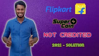 Flipkart Supercoins Not Credited In Tamil  2021 Solution 