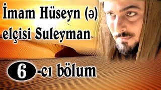 İmam Hüseyn Ə Elçisi 6-Cı Bölum