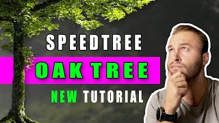 Speedtree Tutorial - How to Create a Oak Tree