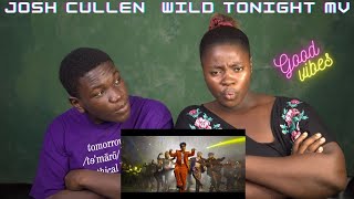 JOSH CULLEN - 'WILD TONIGHT' MV REACTION