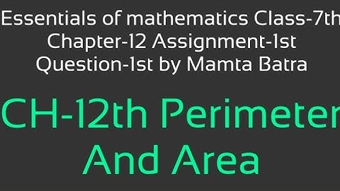 Essentials of mathematics Class-7th Ch-12th Assi-1st Que-1st by Mamta Batra|| Perimeter and area ||