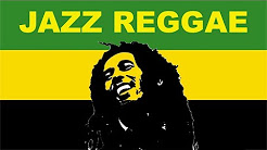 Video Mix - Jazz Reggae & Jazz Reggae Instrumental: Best of Jazz Reggae Mix & Jazz Reggae Instrumental Mix - Playlist 