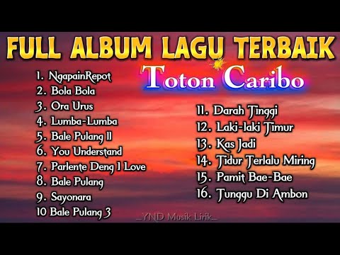 TOTON CARIBO || FULL ALBUM LAGU TIMUR TERBAIK DAN TERPOPULER