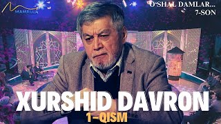 : O'zbekiston xalq shoiri Xurshid Davron | "O'shal damlar..." | 7-son | 1-qism