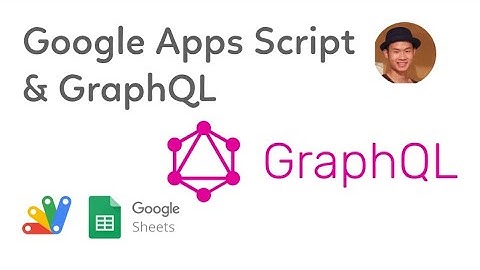 Trích xuất dữ liệu từ Web sử dụng GraphQL với Google Apps Scripts