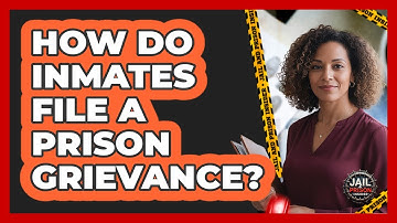 How Do Inmates File A Prison Grievance? - Jail & Prison Insider