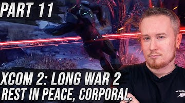 Rest in Piece, Corporal. | XCOM 2: Long War 2 | Part 11