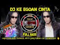 DJ KE EGOAN CINTA Full Bass🎶Lagu TERLARIS Thomas Arya yang kalian cari wajib PLAY 👆