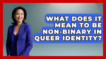 What Does It Mean To Be Non-binary In Queer Identity? - Queer Teens United