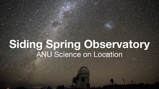 ANU Science on Location: Siding Spring Observatory