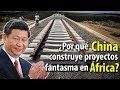 De ciudades a proyectos "FANTASMA" - ¿Por qué CHINA está construyendo proyectos inviables en ÁFRICA?