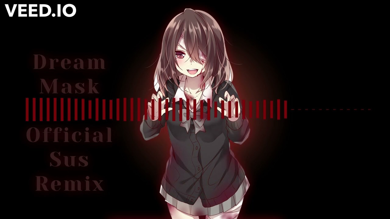 Dream Mask Sus Remix Nightcore Remix