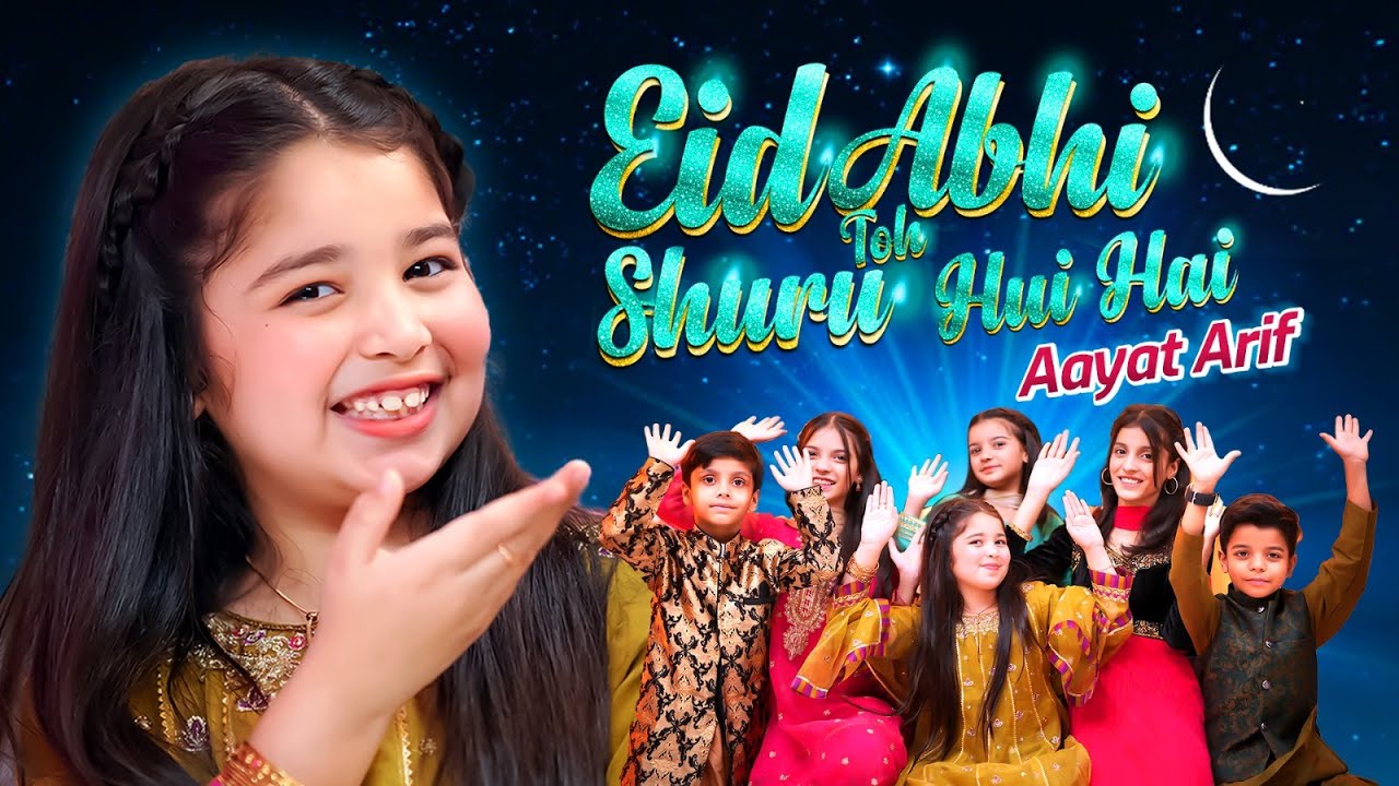 Aayat Arif  Eid Abhi Toh Shuru Hui Hai  Sab Ko Eid Mubarak 30  2024  Official Video