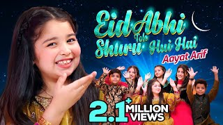 Aayat Arif | Eid Abhi Toh Shuru Hui Hai | Sab Ko Eid Mubarak 3.0 | 2024 |  Video