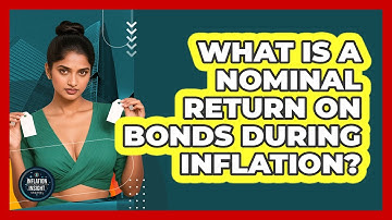 What Is A Nominal Return On Bonds During Inflation? - Inflation Insight Channel