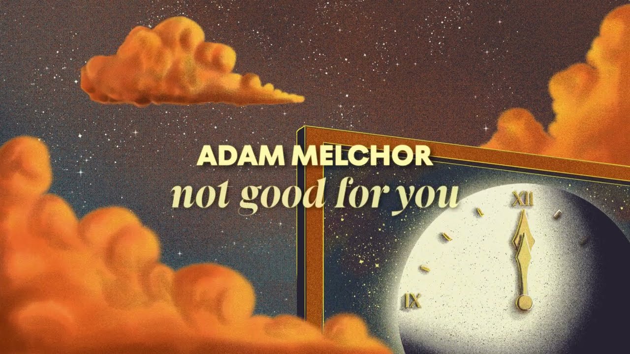 Adam Melchor - not good for you (lyric video)
