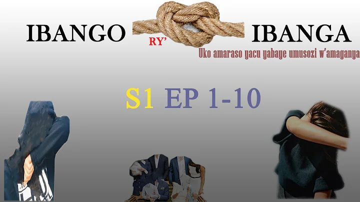 IBANGO RY'IBANGA S 1 EP 1-10: Uko amaraso yacu yabaye umusozi w'amaganya.