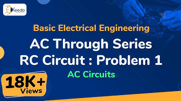 AC Through Series RC Circuit : Problem 1 - AC Circuits - Basic Electrical Engineering