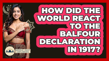 How Did The World React To The Balfour Declaration In 1917? - Middle East Explorers