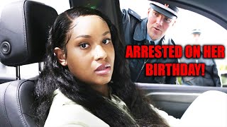 She Got Arrested On Her Birthday 