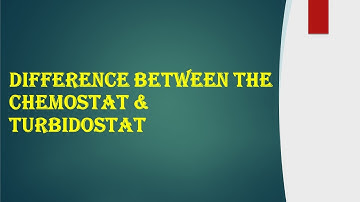MICROBIAL GROWTH - DIFFERENCE BETWEEN THE CHEMOSTAT & TURBIDOSTAT