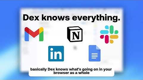 How Dex Uses Browser-Wide Context to Get Work Done (Walkthrough Video)