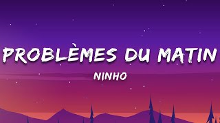 Ninho - Problème du matin (Paroles/Lyrics)