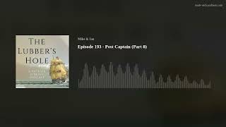 Episode 193 - Post Captain (Part 8)