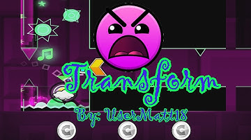 Geometry Dash [2.0] - Transform By: UserMatt18 (Insane)