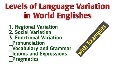 Levels of Language Variation in World Englishes| Levels of Language Variation in Linguistics.