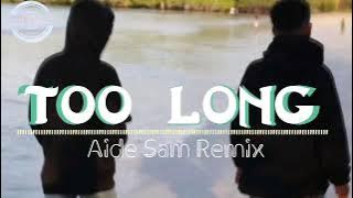 lagu Too Long/ (aide sam remix) /Terbaru 2022🎵🎵🎵.