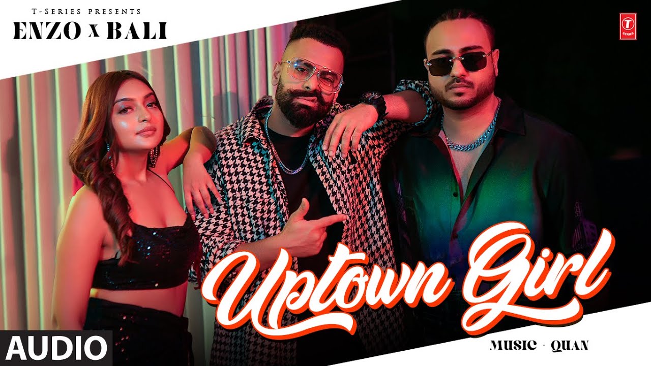 Uptown Girl (Full Audio) | Enzo, Bali | Latest Punjabi Songs 2023